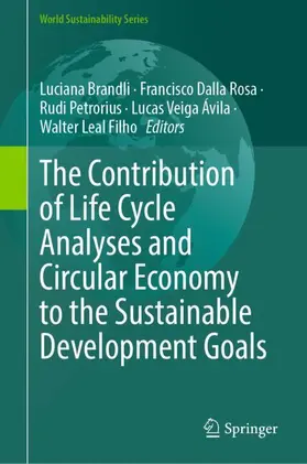 Brandli / Rosa / Petrorius |  The Contribution of Life Cycle Analyses and Circular Economy to the Sustainable Development Goals | Buch |  Sack Fachmedien