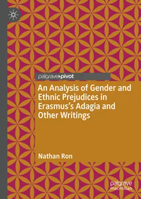 Ron |  An Analysis of Gender and Ethnic Prejudices in Erasmus's Adagia and Other Writings | eBook | Sack Fachmedien