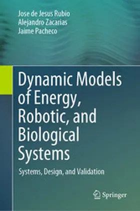 Rubio / Zacarias / Pacheco | Dynamic Models of Energy, Robotic, and Biological Systems | E-Book | sack.de