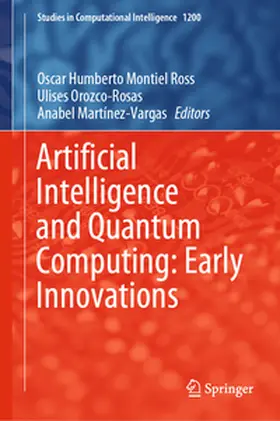Montiel Ross / Orozco-Rosas / Martínez-Vargas |  Artificial Intelligence and Quantum Computing: Early Innovations. Volume 1 | eBook | Sack Fachmedien
