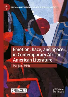 Mikic / Mikic |  Emotion, Race, and Space in Contemporary African American Literature | Buch |  Sack Fachmedien