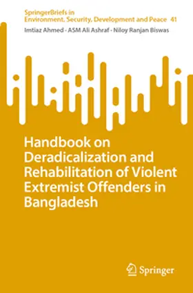 Ahmed / Ashraf / Biswas |  Handbook on Deradicalization and Rehabilitation of Violent Extremist Offenders in Bangladesh | eBook | Sack Fachmedien