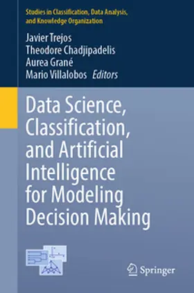 Trejos / Villalobos / Chadjipadelis |  Data Science, Classification, and Artificial Intelligence for Modeling Decision Making | Buch |  Sack Fachmedien