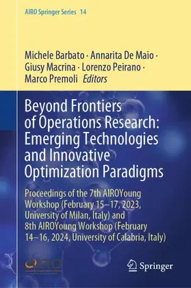 Barbato / De Maio / Premoli |  Beyond Frontiers of Operations Research: Emerging Technologies and Innovative Optimization Paradigms | Buch |  Sack Fachmedien