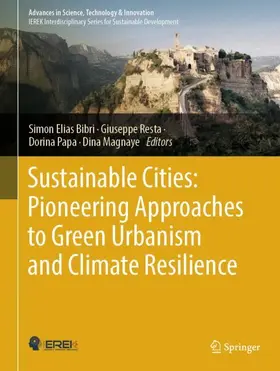 Bibri / Resta / Papa |  Sustainable Cities: Pioneering Approaches to Green Urbanism and Climate Resilience | Buch |  Sack Fachmedien