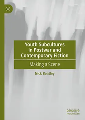 Bentley |  Youth Subcultures in Postwar and Contemporary Fiction | Buch |  Sack Fachmedien