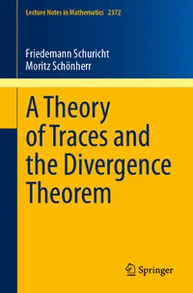 Schuricht / Schönherr |  A Theory of Traces and the Divergence Theorem | eBook | Sack Fachmedien