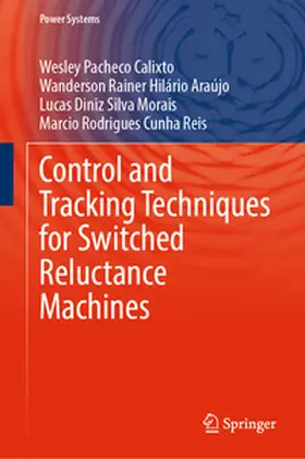 Calixto / Reis / Araújo |  Control and Tracking Techniques for Switched Reluctance Machines | Buch |  Sack Fachmedien