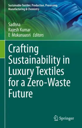 Sadhna / Mokanaasri / Kumar |  Crafting Sustainability in Luxury Textiles for a Zero-Waste Future | Buch |  Sack Fachmedien