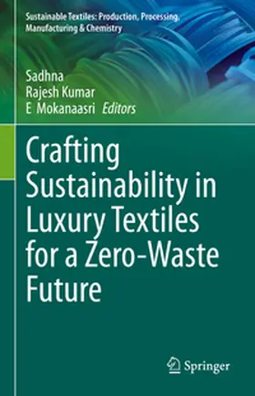Sadhna / Kumar / Mokanaasri |  Crafting Sustainability in Luxury Textiles for a Zero-Waste Future | eBook | Sack Fachmedien