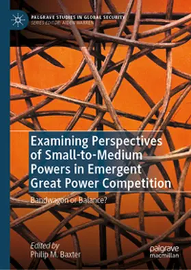 Baxter |  Examining Perspectives of Small-to-Medium Powers in Emergent Great Power Competition | eBook | Sack Fachmedien