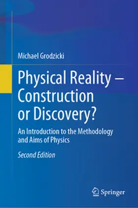 Grodzicki | Physical Reality - Construction or Discovery? | Buch | 978-3-031-87089-7 | www2.sack.de