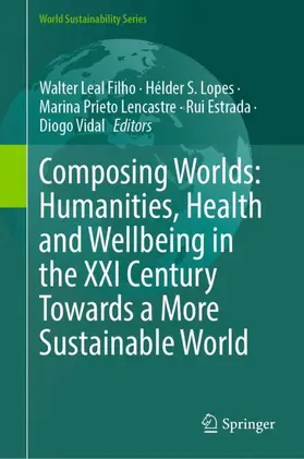 Leal Filho / Lopes / Lencastre | Composing Worlds: Humanities, Health and Wellbeing in the XXI Century Towards a More Sustainable World | Buch | 978-3-031-87107-8 | sack.de