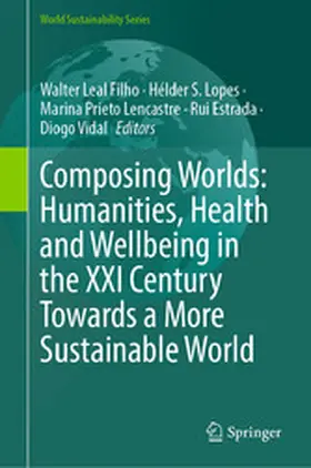 Leal Filho / Lopes / Lencastre |  Composing Worlds: Humanities, Health and Wellbeing in the XXI Century Towards a More Sustainable World | eBook | Sack Fachmedien