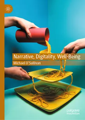O’Sullivan | Narrative, Digitality, Well-Being | Buch | 978-3-031-87115-3 | www2.sack.de