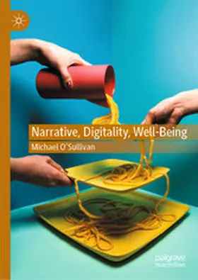 O’Sullivan |  Narrative, Digitality, Well-Being | eBook | Sack Fachmedien