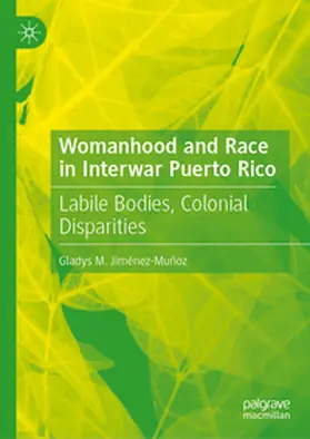 Jiménez-Muñoz |  Womanhood and Race in Interwar Puerto Rico | eBook | Sack Fachmedien