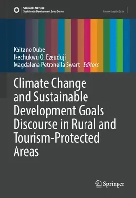Dube / Swart / Ezeuduji |  Climate Change and Sustainable Development Goals Discourse in Rural and Tourism-Protected Areas | Buch |  Sack Fachmedien