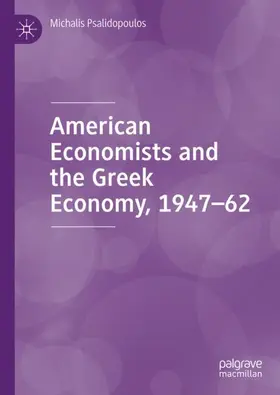 Psalidopoulos |  American Economists and the Greek Economy, 1947-62 | Buch |  Sack Fachmedien