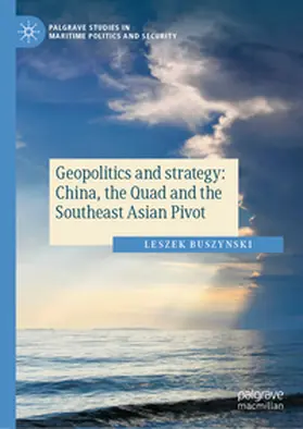 Buszynski |  Geopolitics and strategy: China, the Quad and the Southeast Asian Pivot | Buch |  Sack Fachmedien
