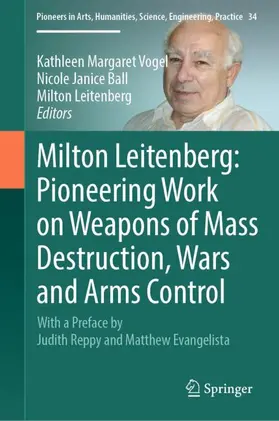 Vogel / Ball / Leitenberg |  Milton Leitenberg: Pioneering Work on Weapons of Mass Destruction, Wars and Arms Control | Buch |  Sack Fachmedien