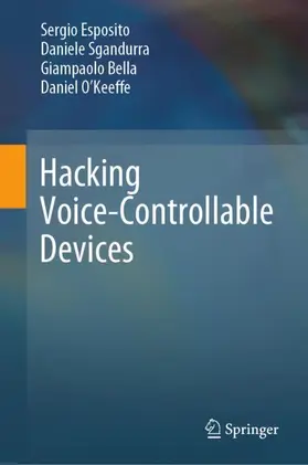 Esposito / Sgandurra / Bella |  Hacking Voice-Controllable Devices | Buch |  Sack Fachmedien
