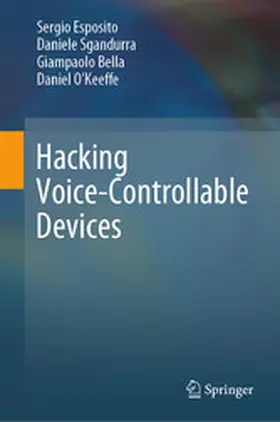 Esposito / Sgandurra / Bella | Hacking Voice-Controllable Devices | E-Book | www2.sack.de