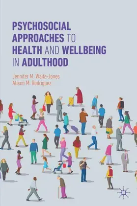 Waite-Jones / Rodriguez | Psychosocial Approaches to Health and Wellbeing in Adulthood | Buch | 978-3-031-88176-3 | sack.de