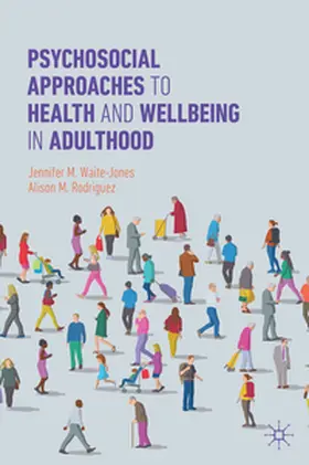 Waite-Jones / Rodriguez |  Psychosocial Approaches to Health and Wellbeing in Adulthood | eBook | Sack Fachmedien