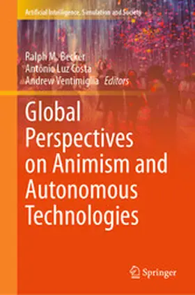 Becker / Costa / Ventimiglia |  Global Perspectives on Animism and Autonomous Technologies | eBook | Sack Fachmedien