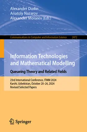 Dudin / Moiseev / Nazarov |  Information Technologies and Mathematical Modelling. Queueing Theory and Related Fields | Buch |  Sack Fachmedien