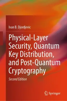 Djordjevic |  Physical-Layer Security, Quantum Key Distribution, and Post-Quantum Cryptography | Buch |  Sack Fachmedien