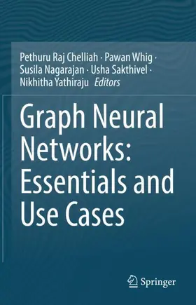 Chelliah / Whig / Nagarajan | Graph Neural Networks: Essentials and Use Cases | Buch | 978-3-031-88537-2 | sack.de