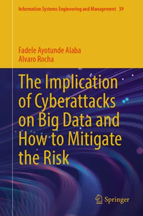 Alaba / Rocha |  The Implication of Cyberattacks on Big Data and How to Mitigate the Risk | eBook | Sack Fachmedien