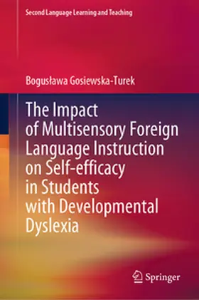 Gosiewska-Turek |  The Impact of Multisensory Foreign Language Instruction on Self-efficacy in Students with Developmental Dyslexia | Buch |  Sack Fachmedien