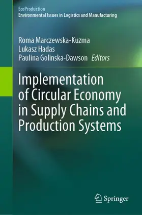 Marczewska-Kuzma / Golinska-Dawson / Hadas |  Implementation of Circular Economy in Supply Chains and Production Systems | Buch |  Sack Fachmedien