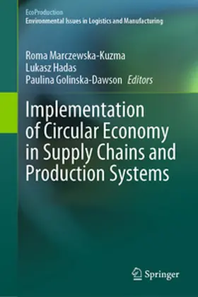 Marczewska-Kuzma / Hadas / Golinska-Dawson |  Implementation of Circular Economy in Supply Chains and Production Systems | eBook | Sack Fachmedien