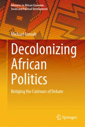 Amoah |  Decolonizing African Politics | Buch |  Sack Fachmedien