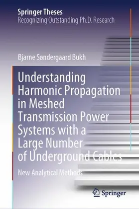 Bukh |  Understanding Harmonic Propagation in Meshed Transmission Power Systems with a Large Number of Underground Cables | Buch |  Sack Fachmedien
