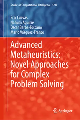 Cuevas / Aguirre / Barba-Toscano | Advanced Metaheuristics: Novel Approaches for Complex Problem Solving | E-Book | sack.de