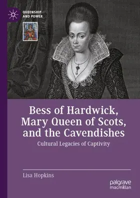 Hopkins |  Bess of Hardwick, Mary Queen of Scots, and the Cavendishes | Buch |  Sack Fachmedien