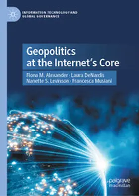 Alexander / DeNardis / Levinson | Geopolitics at the Internet’s Core | E-Book | www2.sack.de