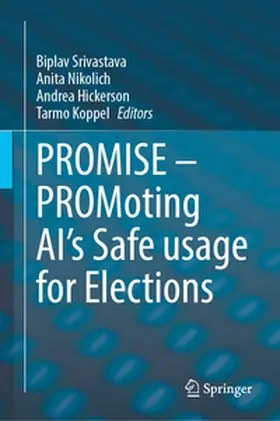 Srivastava / Nikolich / Hickerson |  PROMISE – PROMoting AI’s Safe usage for Elections | eBook | Sack Fachmedien