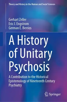 Zeller / Berrios / Engstrom |  A History of 'Unitary Psychosis' | Buch |  Sack Fachmedien