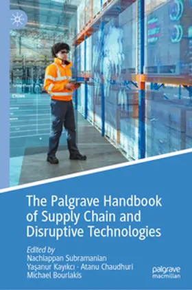 Subramanian / Kayikci / Chaudhuri |  The Palgrave Handbook of Supply Chain and Disruptive Technologies | eBook | Sack Fachmedien