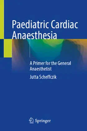 Scheffczik | Paediatric Cardiac Anaesthesia | E-Book | www2.sack.de