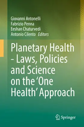 Antonelli / Penna / Chaturvedi |  Planetary Health - Laws, Policies and Science on the 'One Health' Approach | eBook | Sack Fachmedien