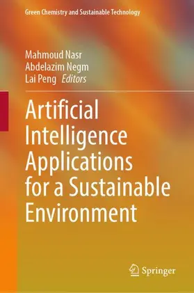 Nasr / Negm / Peng |  Artificial Intelligence Applications for a Sustainable Environment | Buch |  Sack Fachmedien
