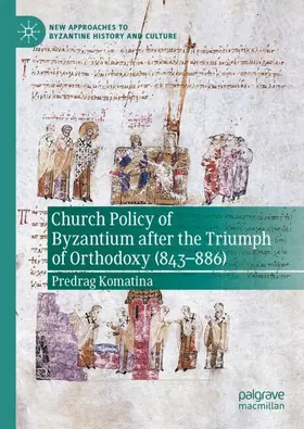 Komatina |  Church Policy of Byzantium after the Triumph of Orthodoxy (843-886) | Buch |  Sack Fachmedien