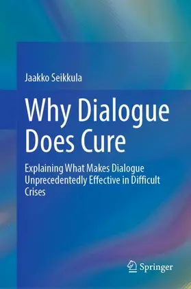 Seikkula |  Why Dialogue Does Cure | Buch |  Sack Fachmedien